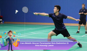 Cara-Melatih-Akurasi-Penempatan-Bola-Badminton-Di-Area-Kosong-Lawan