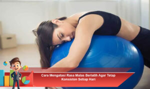 Cara-Mengatasi-Rasa-Malas-Berlatih-Agar-Tetap-Konsisten-Setiap-Hari