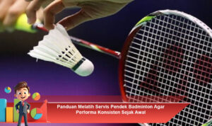 Panduan-Melatih-Servis-Pendek-Badminton-Agar-Performa-Konsisten-Sejak-Awal