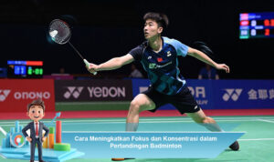 Cara-Meningkatkan-Fokus-dan-Konsentrasi-dalam-Pertandingan-Badminton